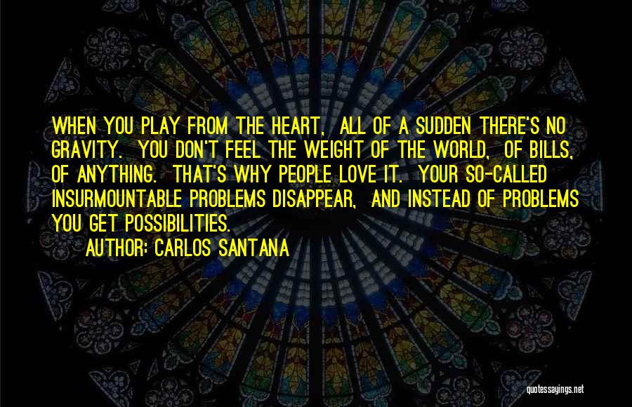 Weight Problems Quotes By Carlos Santana