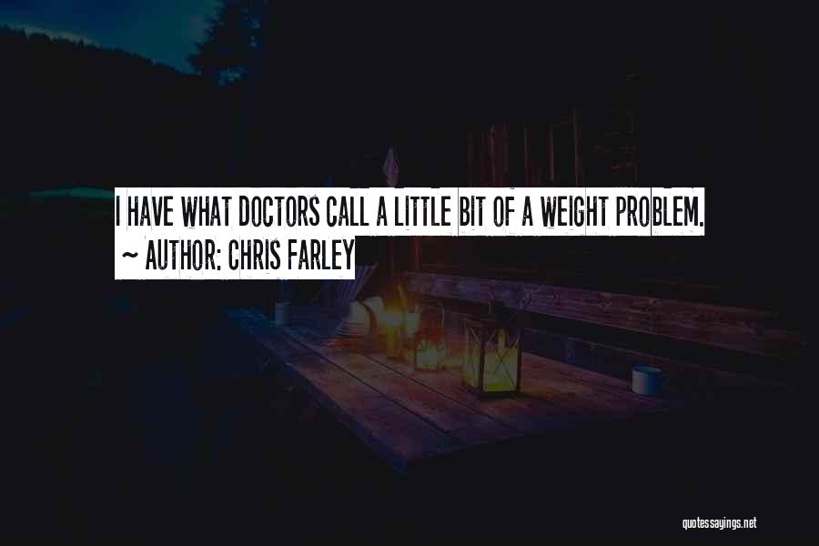 Weight Problems Quotes By Chris Farley