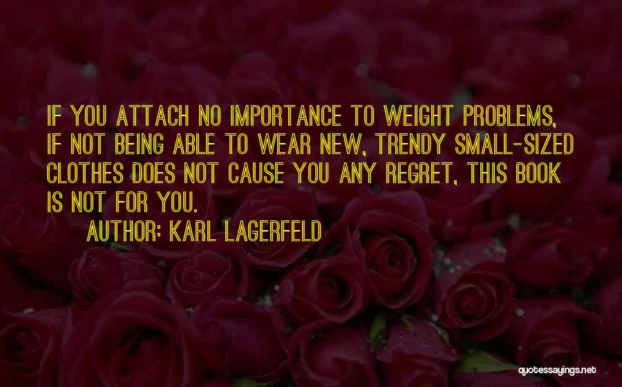 Weight Problems Quotes By Karl Lagerfeld