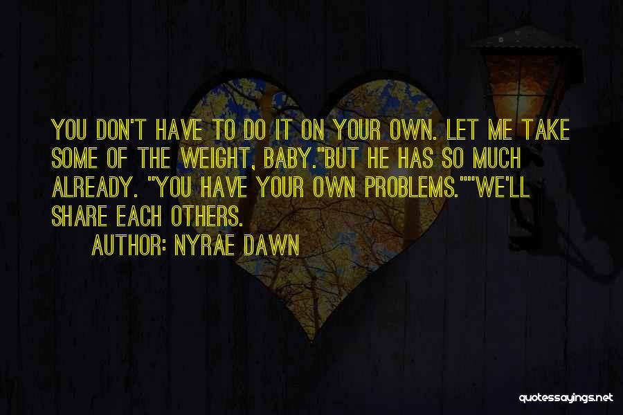 Weight Problems Quotes By Nyrae Dawn