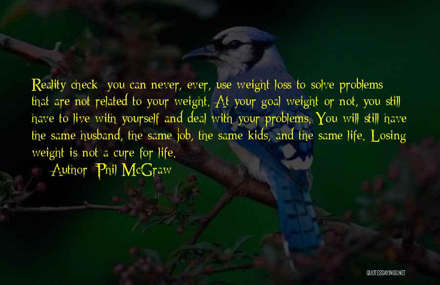 Weight Problems Quotes By Phil McGraw