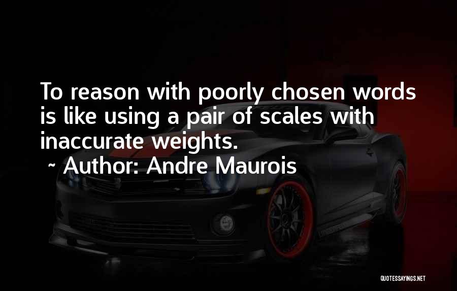 Weight Scales Quotes By Andre Maurois