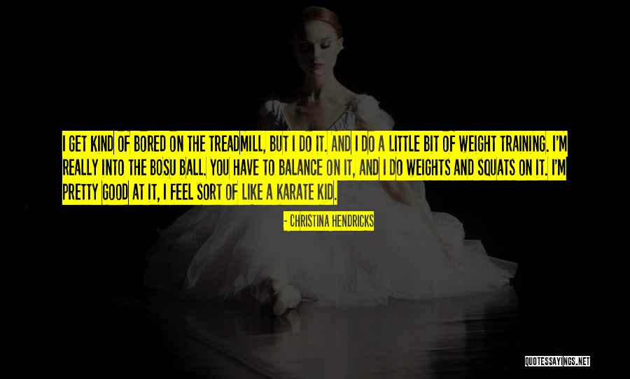 Weight Training Quotes By Christina Hendricks