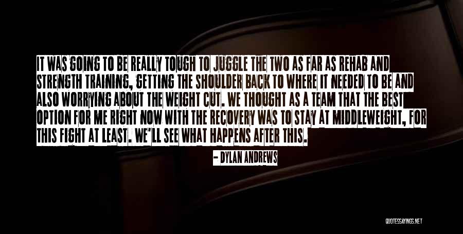 Weight Training Quotes By Dylan Andrews Weight Training Quotes By Dylan Andrews
