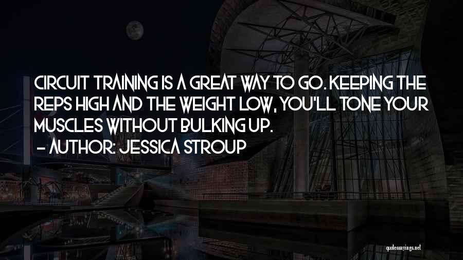 Weight Training Quotes By Jessica Stroup