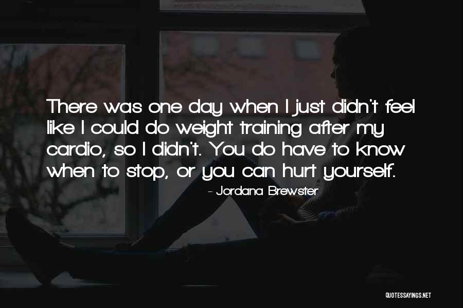 Weight Training Quotes By Jordana Brewster