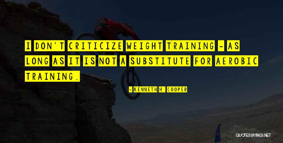 Weight Training Quotes By Kenneth H. Cooper