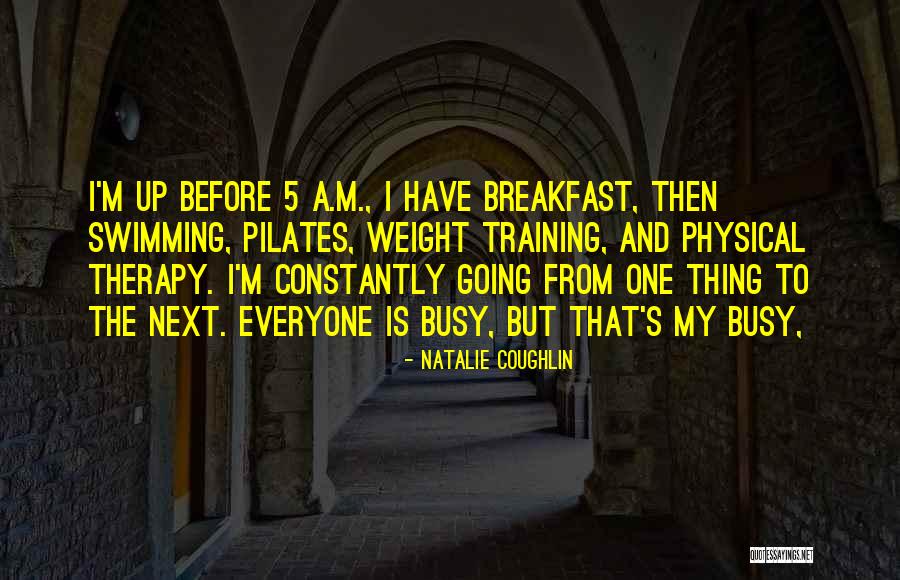 Weight Training Quotes By Natalie Coughlin