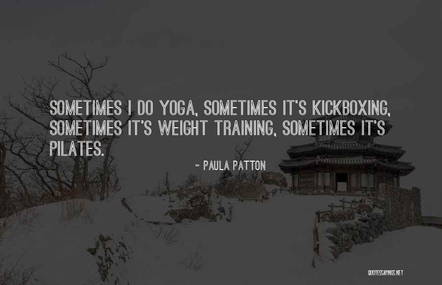 Weight Training Quotes By Paula Patton