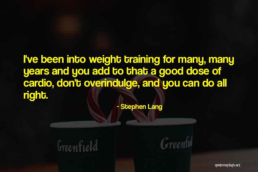 Weight Training Quotes By Stephen Lang