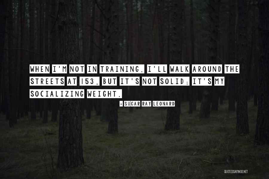 Weight Training Quotes By Sugar Ray Leonard Weight Training Quotes By Sugar Ray Leonard