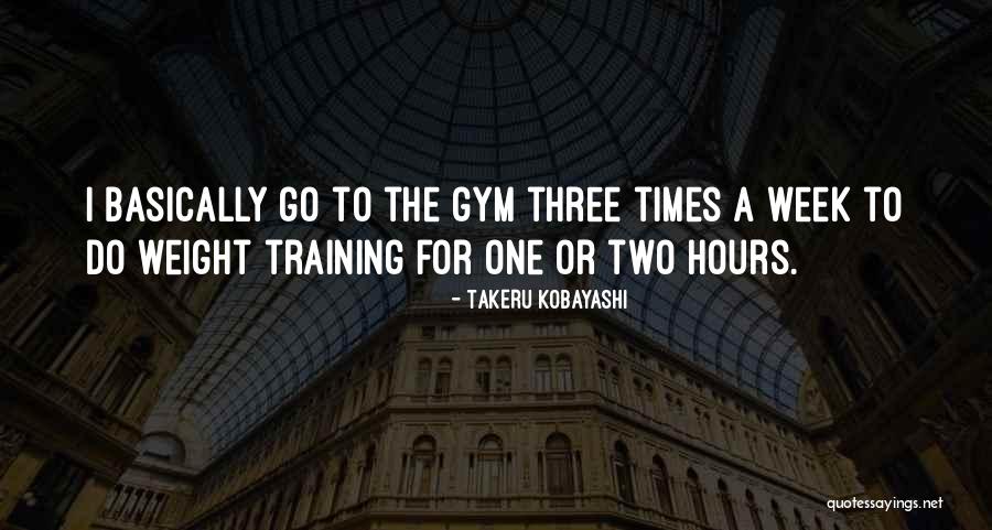 Weight Training Quotes By Takeru Kobayashi