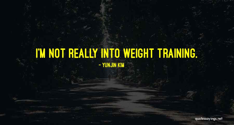 Weight Training Quotes By Yunjin Kim