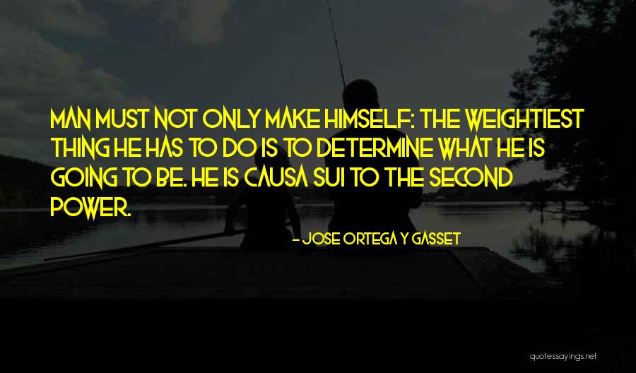 Weightiest Quotes By Jose Ortega Y Gasset Weightiest Quotes By Jose Ortega Y Gasset