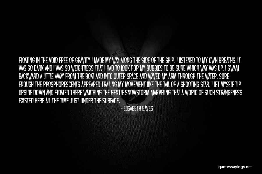 Weightless Quotes By Elisabeth Eaves Weightless Quotes By Elisabeth Eaves
