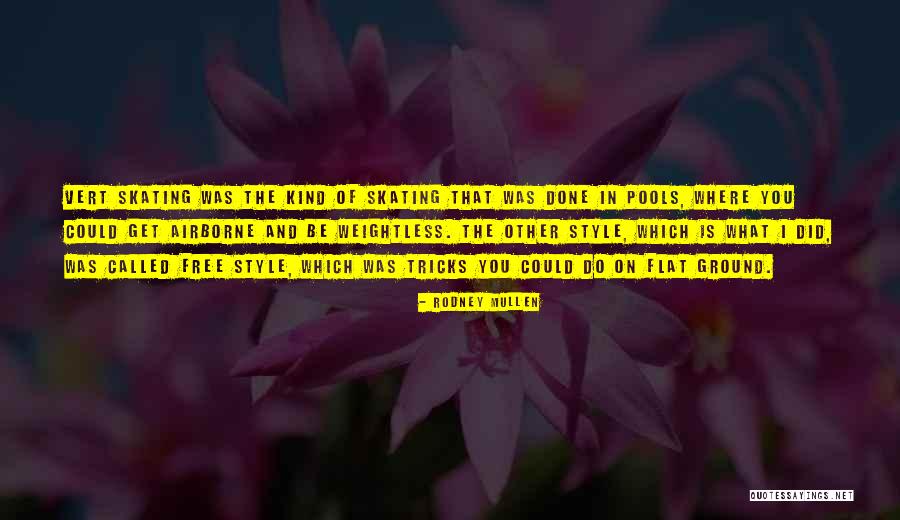 Weightless Quotes By Rodney Mullen Weightless Quotes By Rodney Mullen