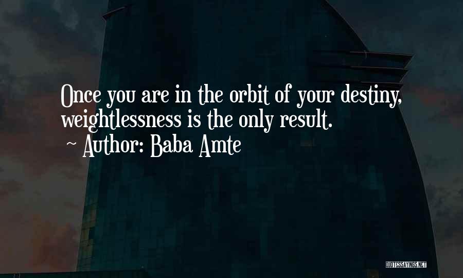 Weightlessness Quotes By Baba Amte