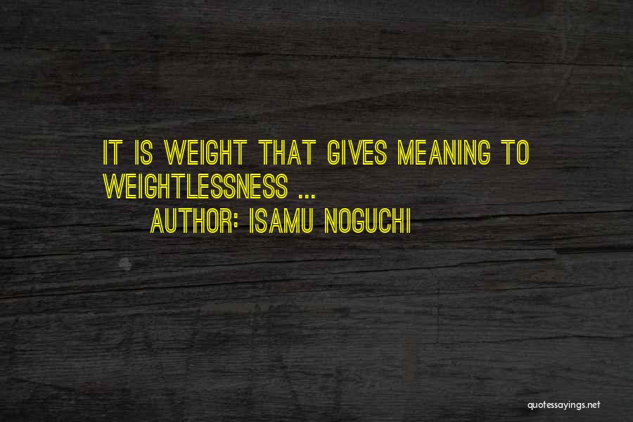 Weightlessness Quotes By Isamu Noguchi