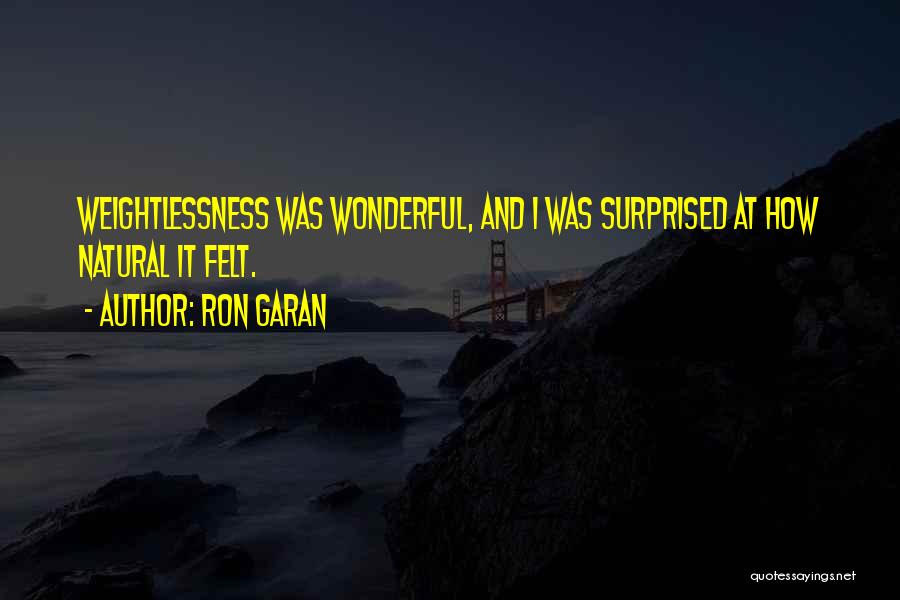 Weightlessness Quotes By Ron Garan