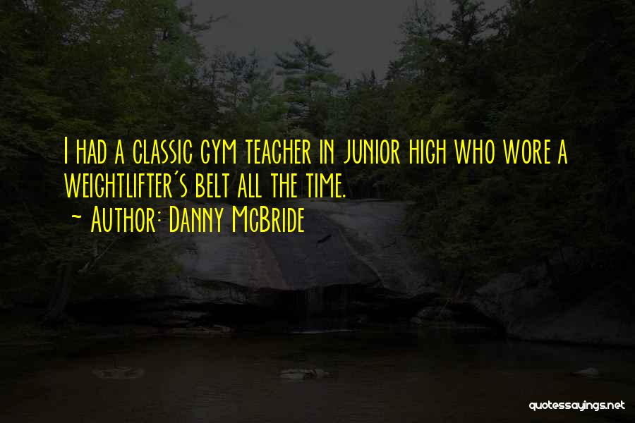 Weightlifter Quotes By Danny McBride
