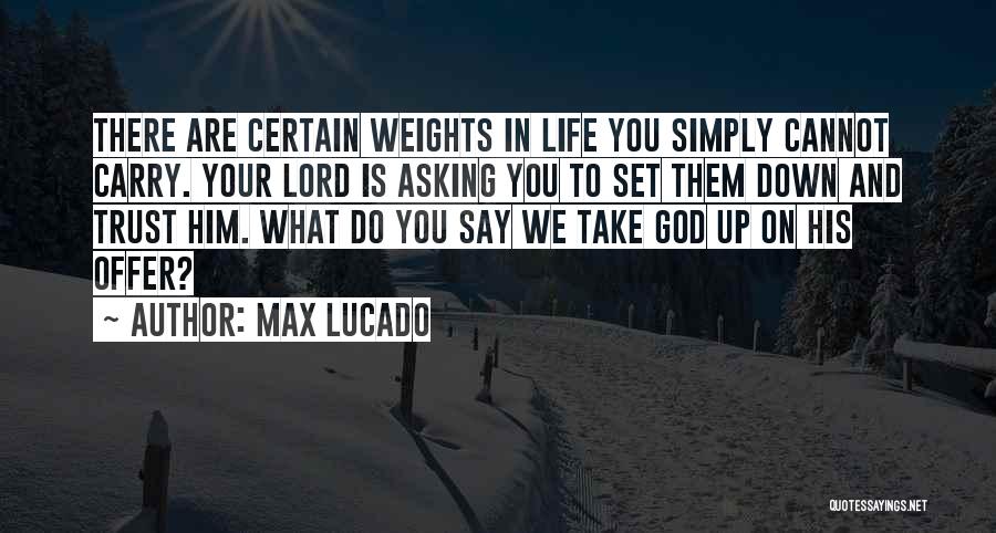 Weights Quotes By Max Lucado