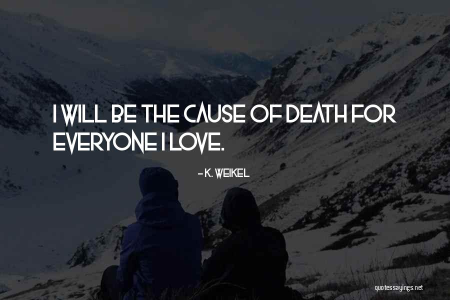 Weikel Quotes By K. Weikel Weikel Quotes By K. Weikel