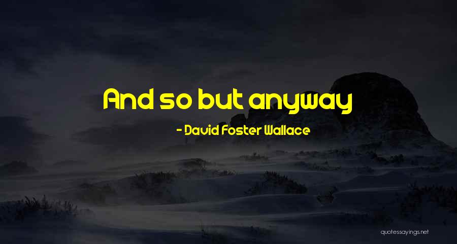 Weilie Quotes By David Foster Wallace Weilie Quotes By David Foster Wallace