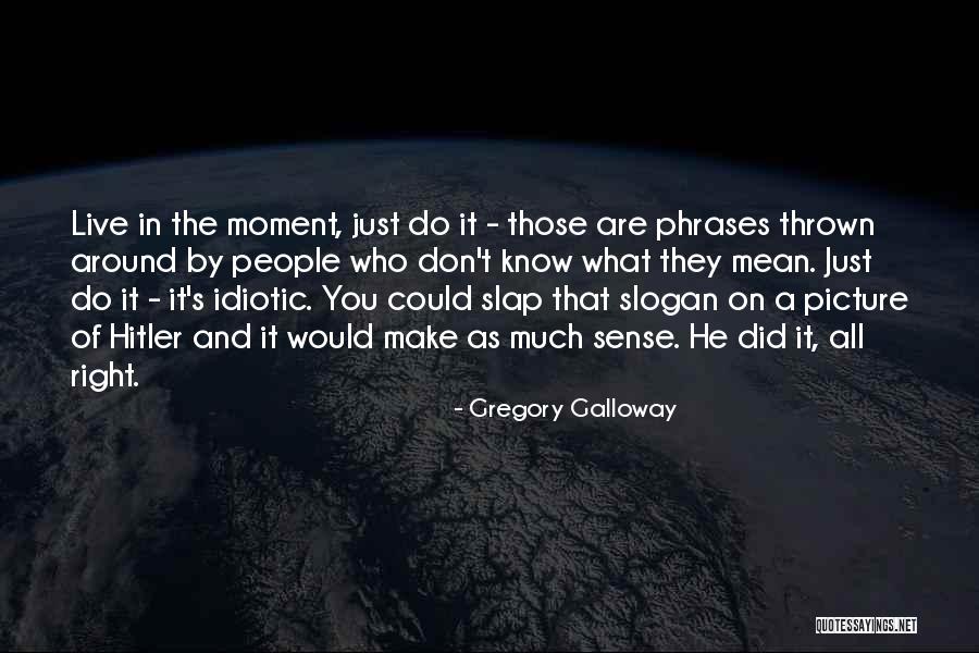 Weilie Quotes By Gregory Galloway Weilie Quotes By Gregory Galloway