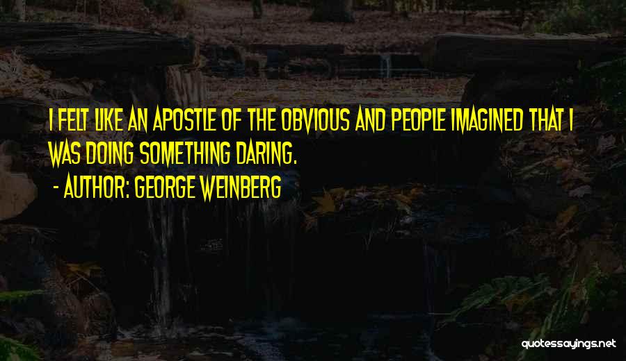 Weinberg Quotes By George Weinberg