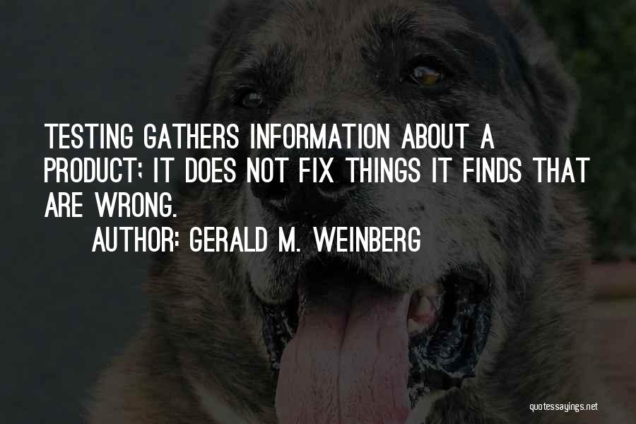 Weinberg Quotes By Gerald M. Weinberg