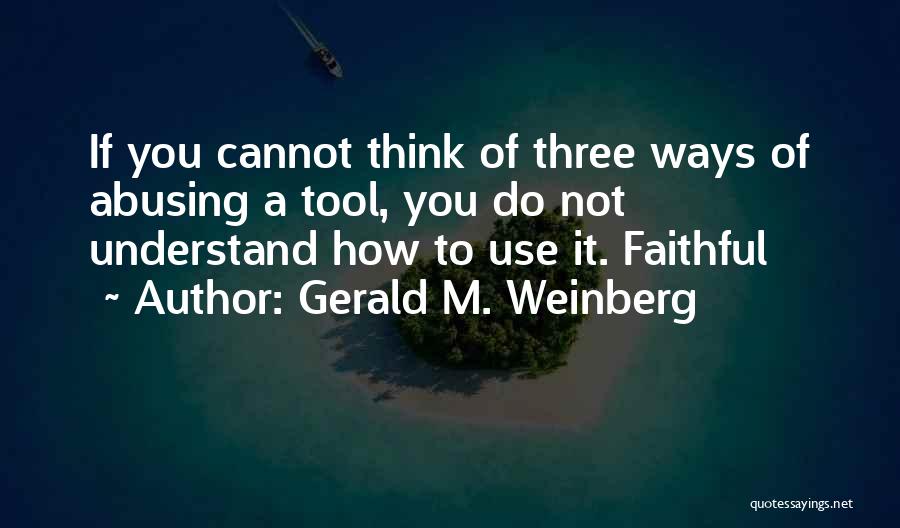 Weinberg Quotes By Gerald M. Weinberg