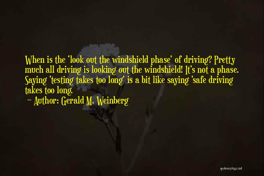 Weinberg Quotes By Gerald M. Weinberg
