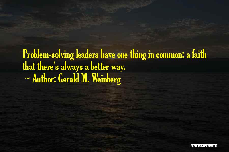 Weinberg Quotes By Gerald M. Weinberg