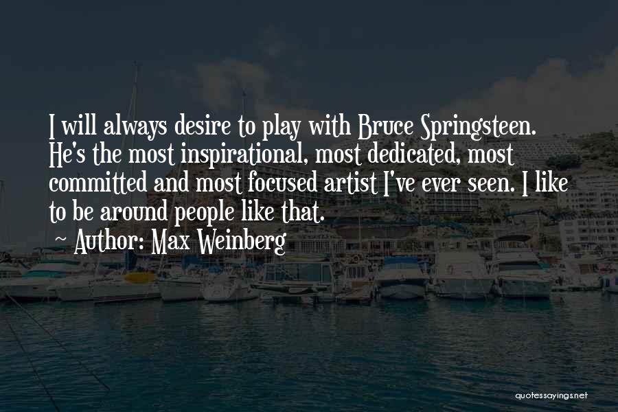 Weinberg Quotes By Max Weinberg