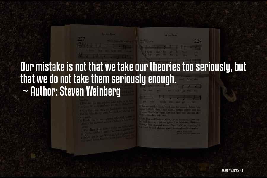 Weinberg Quotes By Steven Weinberg