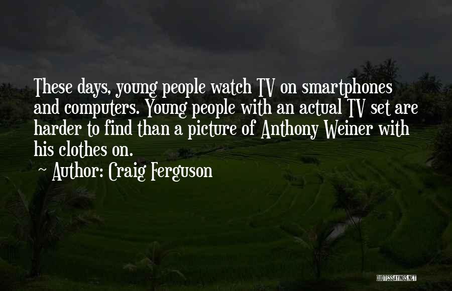 Weiner Quotes By Craig Ferguson