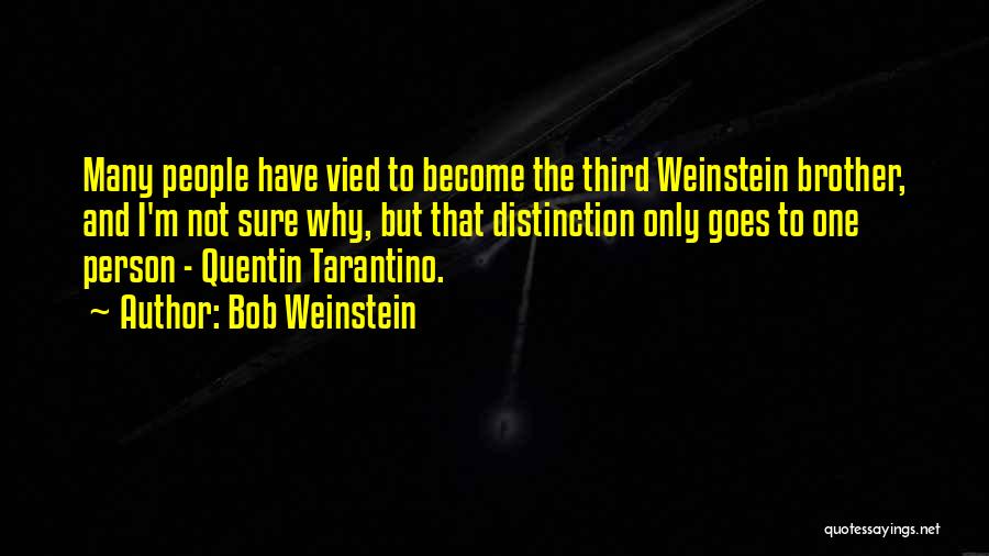 Weinstein Quotes By Bob Weinstein