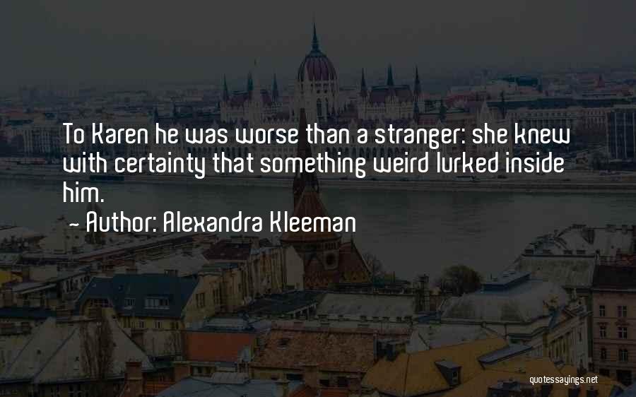 Weird And Creepy Quotes By Alexandra Kleeman