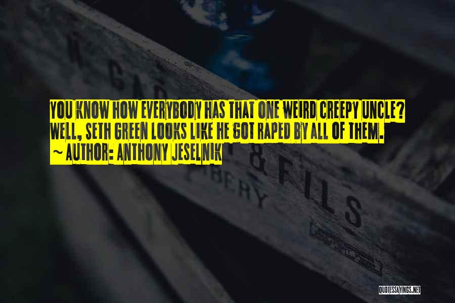 Weird And Creepy Quotes By Anthony Jeselnik