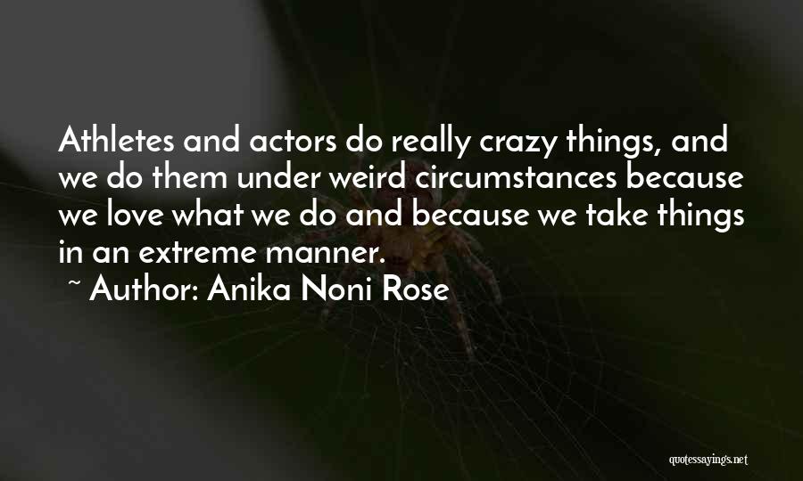 Weird And Love Quotes By Anika Noni Rose