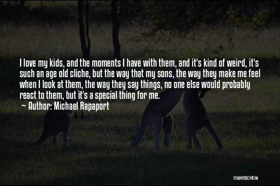 Weird And Love Quotes By Michael Rapaport