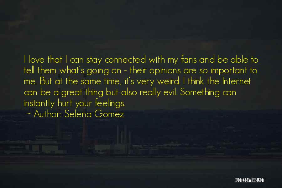 Weird And Love Quotes By Selena Gomez
