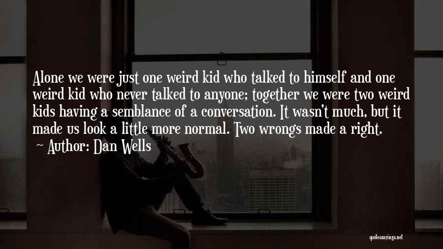 Weird And Normal Quotes By Dan Wells
