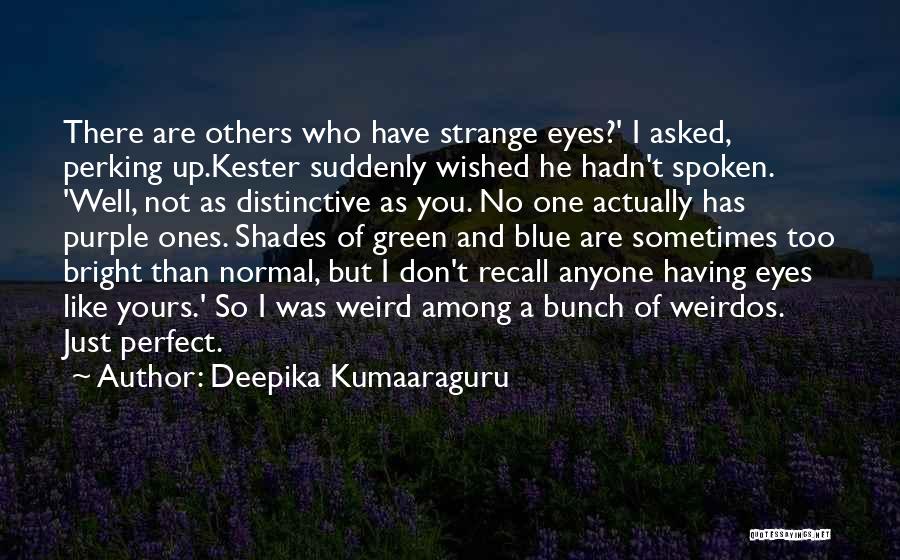 Weird And Normal Quotes By Deepika Kumaaraguru