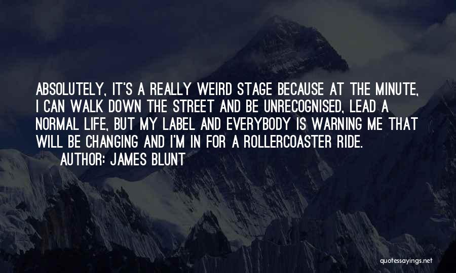 Weird And Normal Quotes By James Blunt