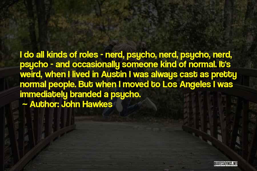 Weird And Normal Quotes By John Hawkes