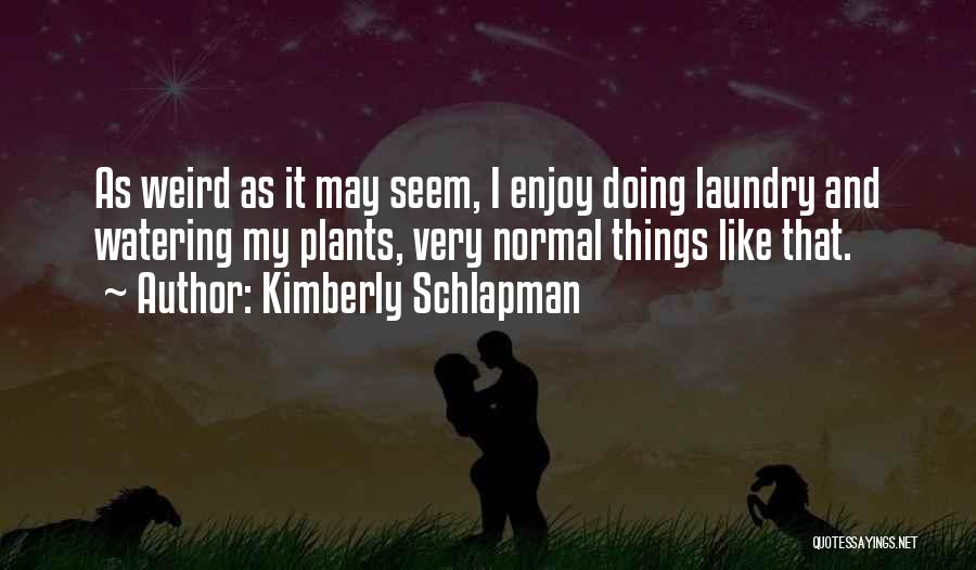 Weird And Normal Quotes By Kimberly Schlapman