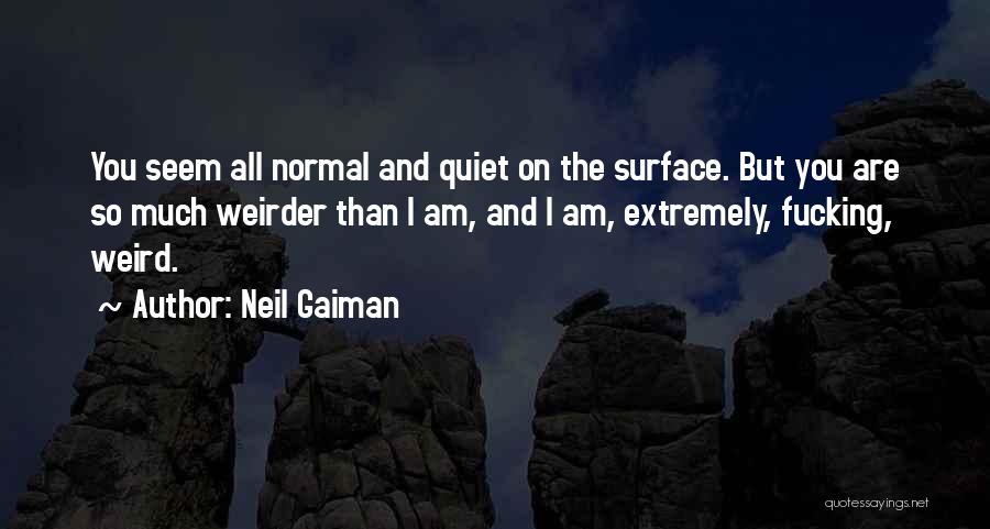 Weird And Normal Quotes By Neil Gaiman