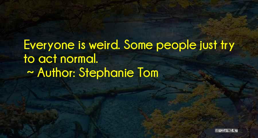 Weird And Normal Quotes By Stephanie Tom