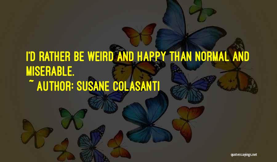 Weird And Normal Quotes By Susane Colasanti